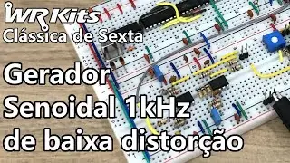 GERADOR SENOIDAL DE 1kHz E BAIXA DISTOR&Ccedil;&Atilde;O | V&iacute;deo Aula #410