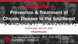 Symposium: Prevention & Treatment of Chronic Disease in the Southeast