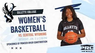 Gillette College vs. Central Wyoming WBB- Sponsored by Powder River Construction