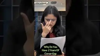 How to justify a career gap in interviews? Sample Answer