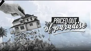 Priced Out Of Paradise - Documentary Trailer
