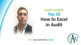 Top 10 - How to Excel in Audit at Big 4 - Audit Insights B&E *** HAW - How Audit Work ***