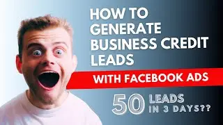 How To Generate Business Credit Leads With Facebook Ads