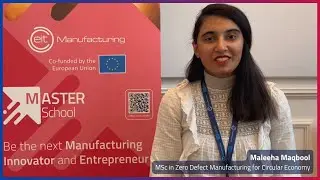 MSc in Zero Defect Manufacturing for Circular Economy &ndash; Meet Maleeha Maqbool