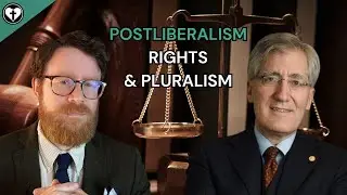 A Conversation with Robert George on Rights, Postliberalism, and Pluralism