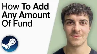 How To Add Any Amount of Fund Into Steam Account [2025 Full Guide]