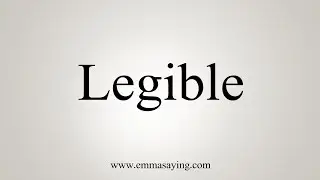 How To Say Legible