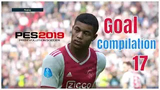 Pes 2019 - Best Goals Compilation - Saves & Skills #17- PS4 - HD