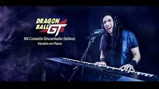 Dragon Ball GT - Mi Corazón Encantado | Versión Acústica - Piano y Voz (Paulo Cuevas)