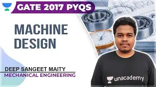 Machine Design PYQs | GATE 2017 | Mechanical | Deep Sangeet Maity