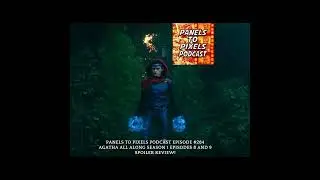 Panels to Pixels Podcast Episode #284 Agatha All Along Season 1 Episodes 8 and 9 Spoiler Review!