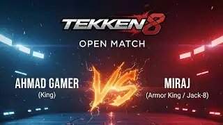 Ahmad Gamer (king) vs Miraj (armor king / jack 8) / Open / Tekken 8
