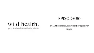 Episode 80 - Dr. Matt Cook discusses the use of ozone for health, anti-viral effects, and mechanism