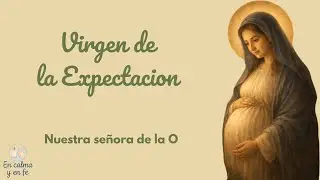 La virgen de la Dulce Espera. ✨🎄