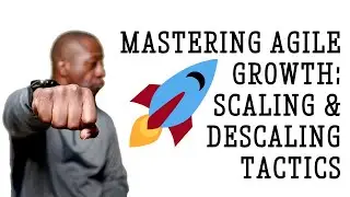 🚀 Mastering Agile Growth: Scaling & Descaling Tactics 🔄