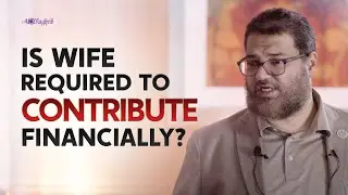 [Ep 2] Is A Wife Required To Contribute Financially? | Fiqh Of Love