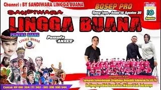 LIVE SANDIWARA LINGGA BUANA Ujung Jaya , Senin 18 Agustus 2025  PENTAS SIANG CERITA