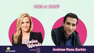 1929 or 2026? Andrew Ross Sorkin | Choice Words with Samantha Bee