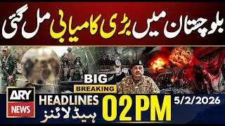 Security Forces Operation - Big News From Balochistan | ARY News 2 PM Headlines | 5th Feb 2026