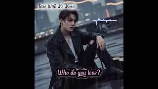 Who do you love??|Rise With Me Music|-English sad song 2025 #englishsong2025 #sadsong #viralvideo