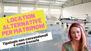 LOCATION ALTERNATIVE PER MATRIMONIO | tipologie non convenzionali e come trovarle