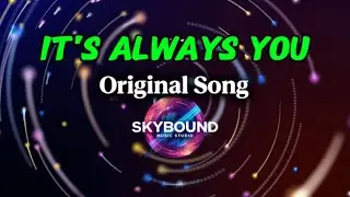 Its Always You