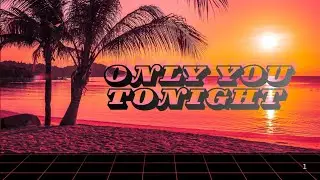 Only You tonight (Lyrics song)#lyrics #romantic 