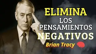 Elimina tus Pensamientos NEGATIVOS 🧠 | Brian Tracy
