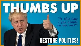 Gesture Politics: Boris Johnson & Thumbs Up