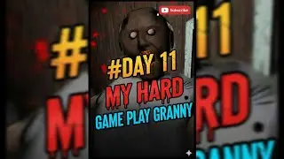 #Day 11 l My Hard Game Play Granny l Granny Game Play l Granny Game kaise khelte hai l Granny Game