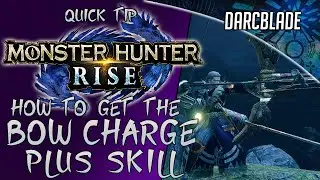 HOW TO GET THE BOW CHARGE PLUS SKILL : MH RISE QUICK TIPS