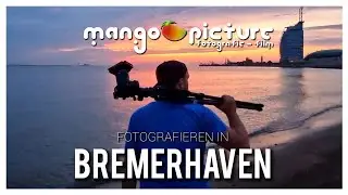 Fotografieren im Bremerhaven | XXL Folge | 📷 | Mango Picture 4K