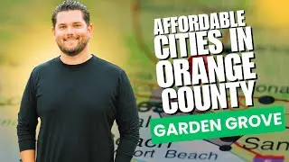 The Most Affordable Cities in Orange County (Garden Grove)