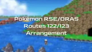 Pok&eacute;mon RSE/ORAS - Route 122/123 (Arrangement)