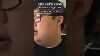 when a game's audio is more suggestive than you realize