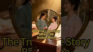 The True Love Story Behind the Broken Mirror#history #love #story #shocking #drama #shorts #ancient