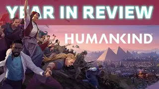 HUMANKIND - Year In Review