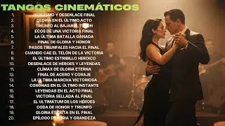20 Tangos Cinemáticos Épicos (Instrumentales) | El Gran Final Vol.1