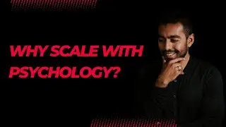 Why scale with psychology?