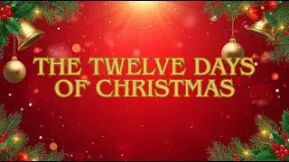 The Twelve Days of Christmas - Traditional Christmas Song Lyrics