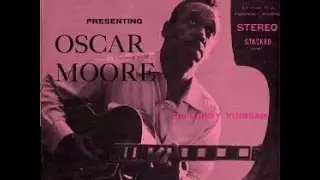 Oscar Moore with Leroy Vinegar - I Cant Get Started With You