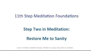 6. 11th Step Meditation Foundations - Step 2 - Restore Me to Sanity