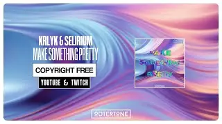 KRLYK & Selirium - Make Something Pretty [Outertone Release]