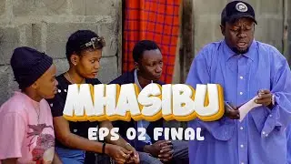 MHASIBU Eps 02 Final : BROTHER K MOBIMBA
