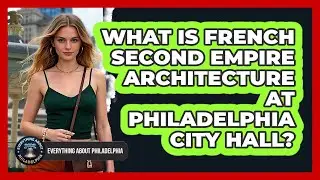 What Is French Second Empire Architecture At Philadelphia City Hall? - Everything About Philadelphia
