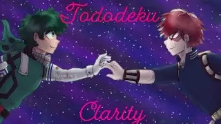 TodoDeku AMV - Clarity