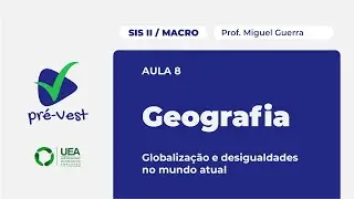 GEO - SIS 2/MACRO - 2025 - AULA 08: Globaliza&ccedil;&atilde;o e as desigualdades no mundo atual