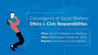 Webinar: Convergence of Social Workers' Ethics and Civic Responsibilities