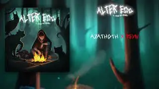 08. AZATHOTH - Fojel x Reyn | ALTER EGO