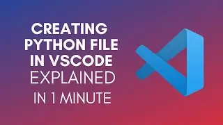 How To Create Python File In Visual Studio Code? (2024)